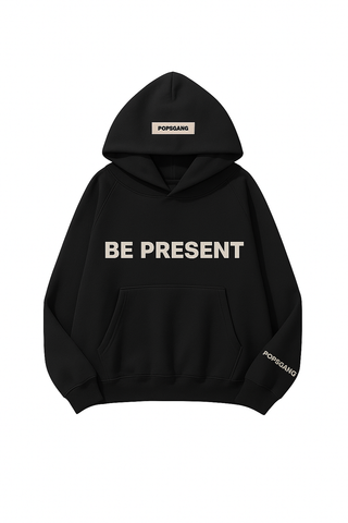 Be Present Hoodie